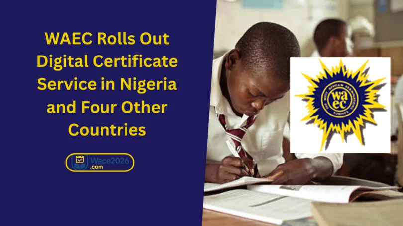 WAEC Rolls Out Digital Certificate Service in Nigeria and Four Other Countries