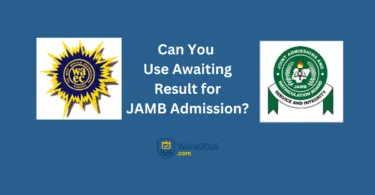 Can You Use Awaiting Result for JAMB Admission?