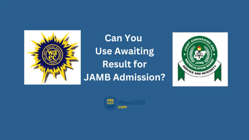 Can You Use Awaiting Result for JAMB Admission?