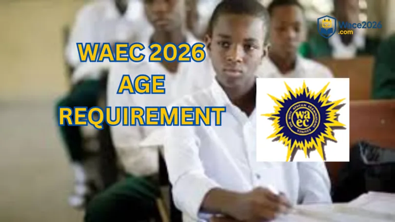 WAEC 2026 Age Requirement