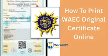 How to Print Original WAEC Certificate Online