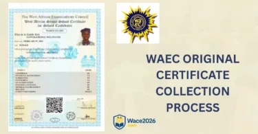 WAEC Original Certificate Collection Process in Nigeria