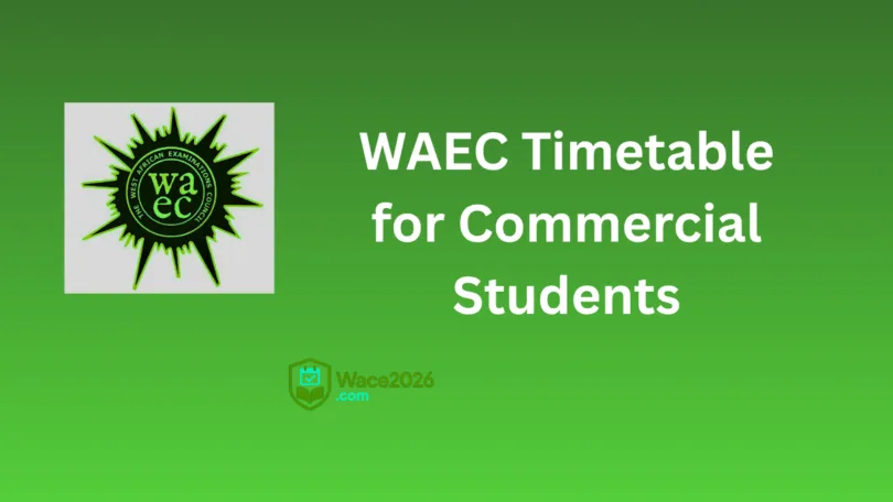 WAEC Timetable 2026 for Commercial Students