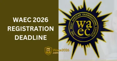 WAEC 2026 Registration Deadline
