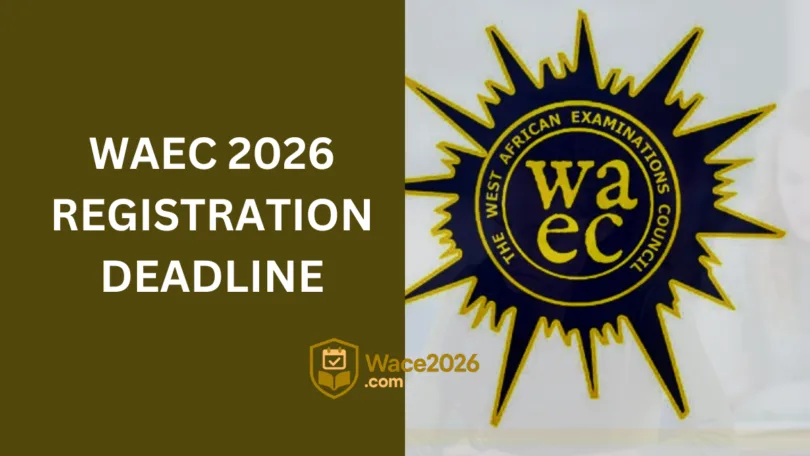 WAEC 2026 Registration Deadline