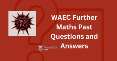 WAEC Further Mathematics Past Questions and Answers