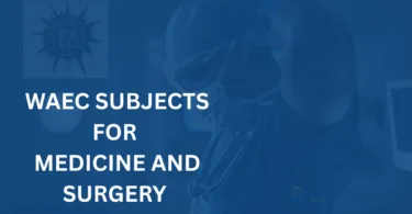 WAEC Subjects for Medicine and Surgery