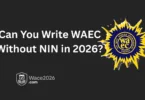Can You Write WAEC Without NIN in 2026?