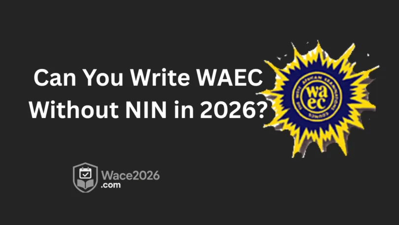 Can You Write WAEC Without NIN in 2026?