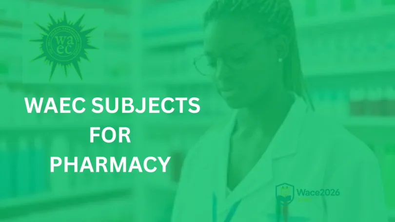 WAEC Subjects for Pharmacy
