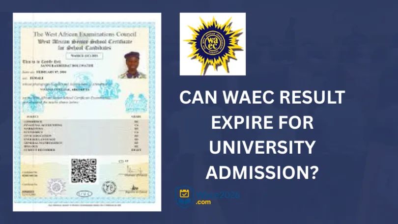 Can WAEC Results Expire for University Admission in Nigeria?