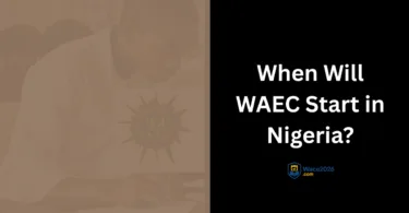 When Will WAEC 2026 Start in Nigeria?