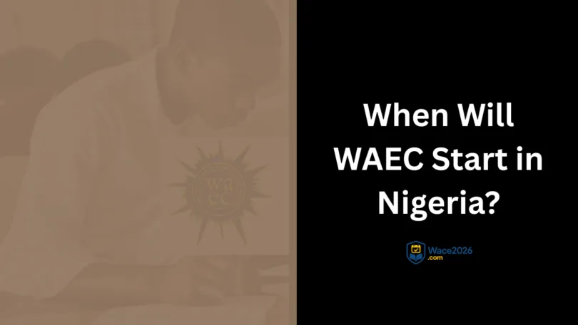 When Will WAEC 2026 Start in Nigeria?