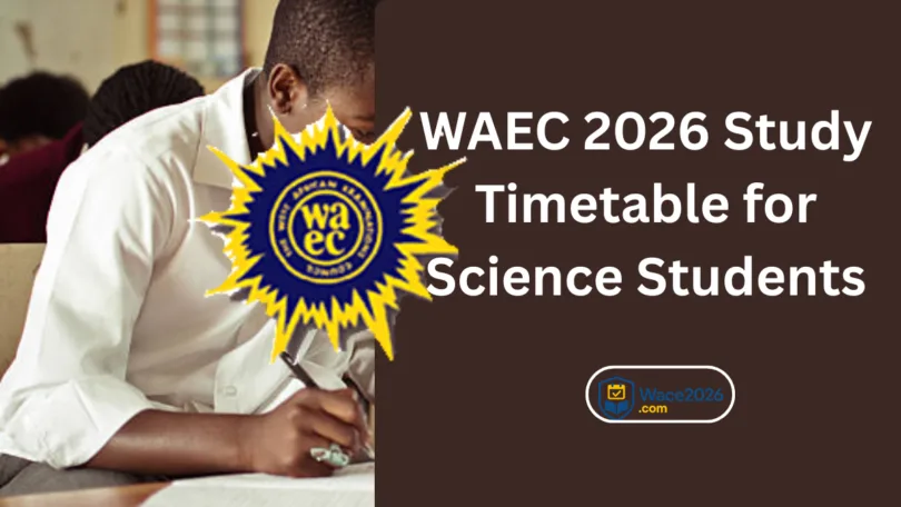 WAEC 2026 Study Timetable for Science Students