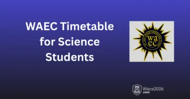 WAEC Timetable 2026 for Science Students