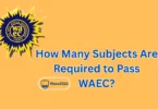 How Many Subjects are Required to Pass WAEC in 2026?