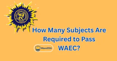 How Many Subjects are Required to Pass WAEC in 2026?