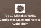 Top 10 Mistakes WAEC Candidates Make and How to Avoid Them