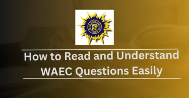 How to Read and Understand WAEC Questions Easily