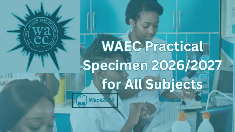 WAEC Practical Specimen 2026 for All Subjects