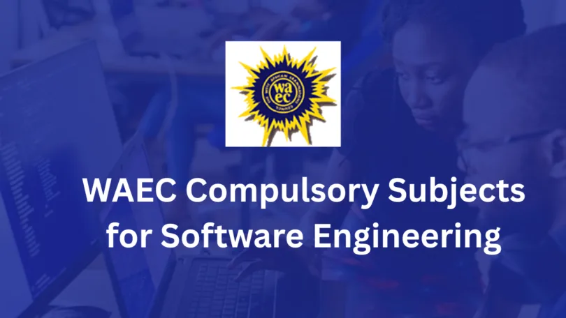WAEC Compulsory Subjects for Software Engineering