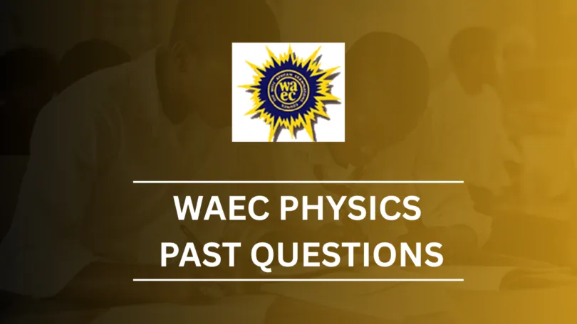 WAEC Past Questions and Answers for Physics