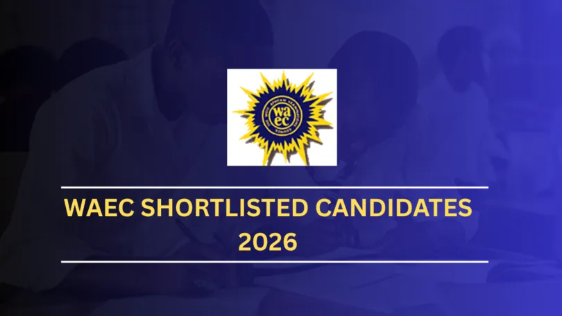 WAEC Shortlisted Candidates 2026